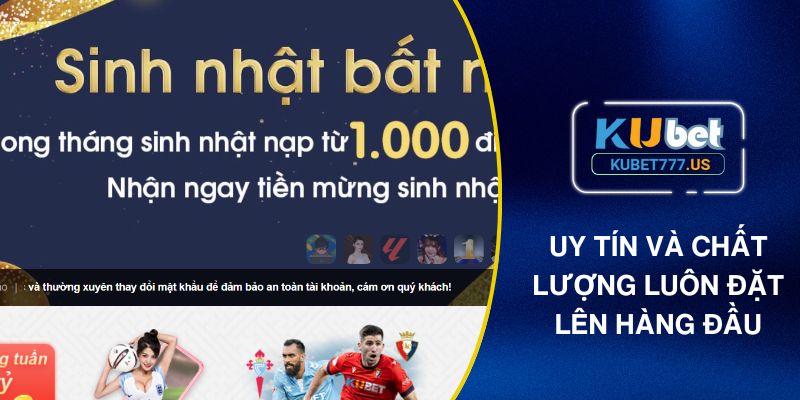Uy tín chất lượng là yếu tố quan trọng được KUBET77 đặt lên hàng đầu